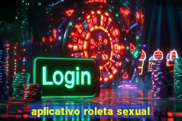 aplicativo roleta sexual